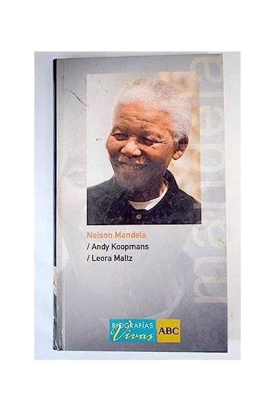 Nelson Mandela - Andy Koopmans / Leora Maltz.
